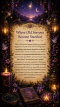 Where Old Sorrows Become Stardust